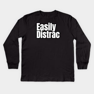 Easily-Distracted Kids Long Sleeve T-Shirt